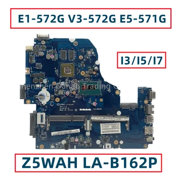 Z5WAH LA-B162P Για Acer Aspire E1-572G V3-572G E5-571G Μητρικών καρτών Lap-top Με I3 I5 I7 CPU GT820M GT840M N15V-GM-S-A2 DDR3